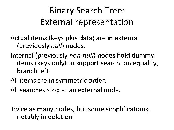 Binary Search Tree: External representation Actual items (keys plus data) are in external (previously