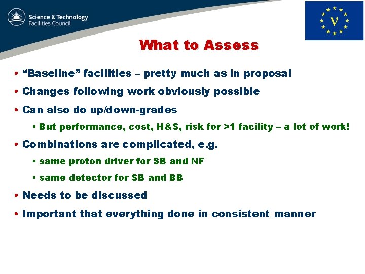 What to Assess • “Baseline” facilities – pretty much as in proposal • Changes