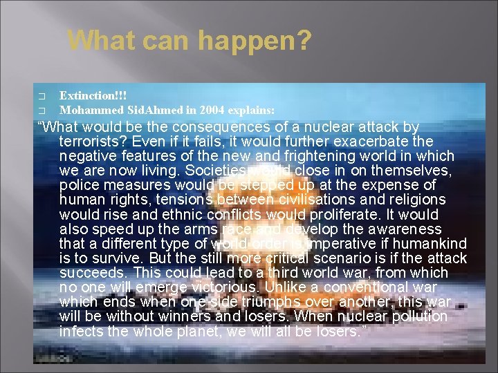 What can happen? � � Extinction!!! Mohammed Sid. Ahmed in 2004 explains: “What would