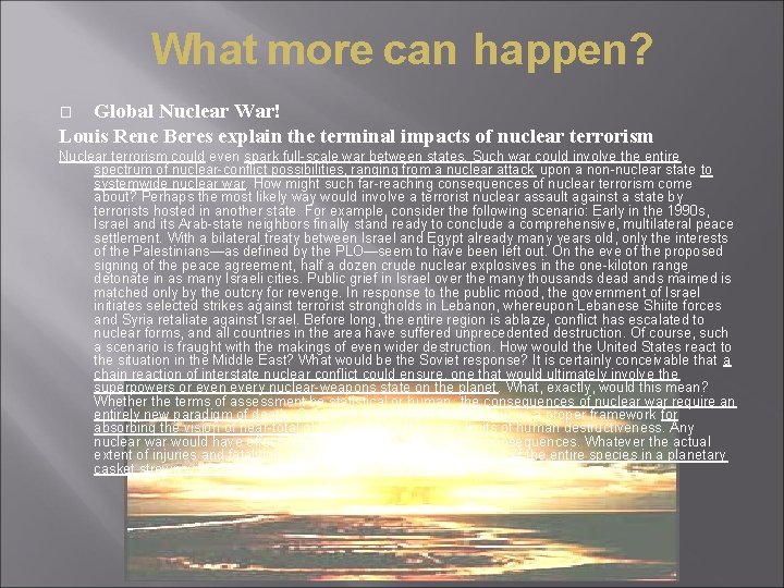 What more can happen? Global Nuclear War! Louis Rene Beres explain the terminal impacts