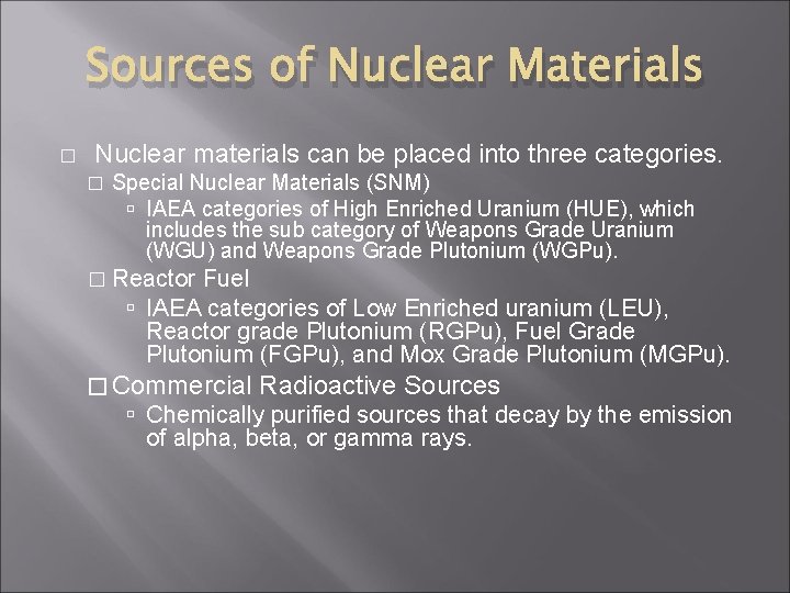 Sources of Nuclear Materials � Nuclear materials can be placed into three categories. �