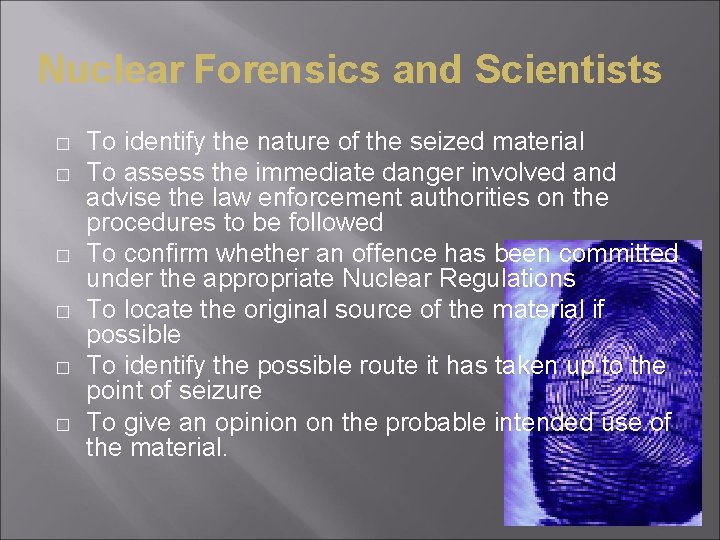Nuclear Forensics and Scientists � � � To identify the nature of the seized