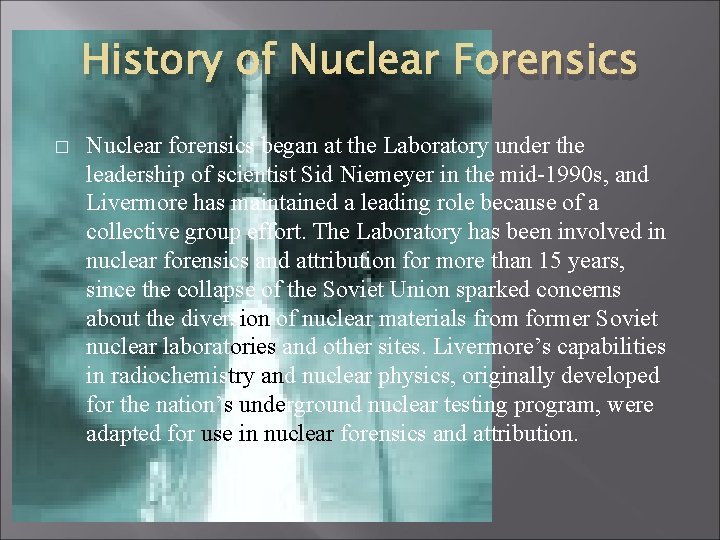 History of Nuclear Forensics � Nuclear forensics began at the Laboratory under the leadership