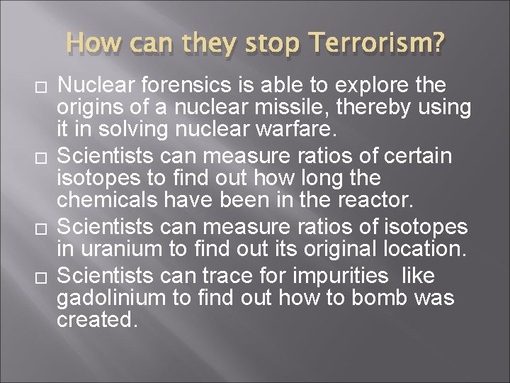 How can they stop Terrorism? � � Nuclear forensics is able to explore the