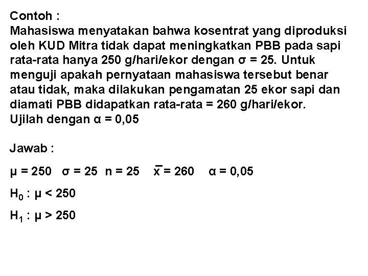 Contoh : Mahasiswa menyatakan bahwa kosentrat yang diproduksi oleh KUD Mitra tidak dapat meningkatkan