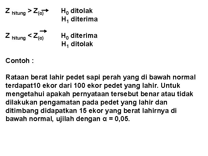 Z hitung > Z(α) H 0 ditolak H 1 diterima Z hitung < Z(α)