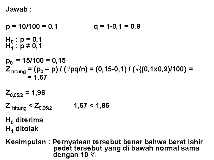 Jawab : p = 10/100 = 0. 1 q = 1 -0, 1 =