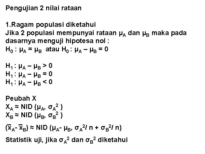 Pengujian 2 nilai rataan 1. Ragam populasi diketahui Jika 2 populasi mempunyai rataan μA