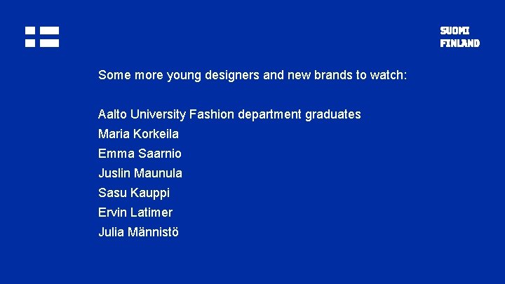 Some more young designers and new brands to watch: Aalto University Fashion department graduates