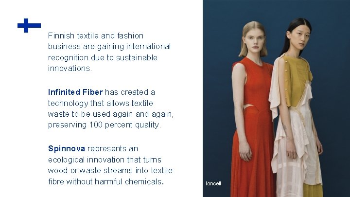 Finnish textile and fashion business are gaining international recognition due to sustainable innovations. Infinited
