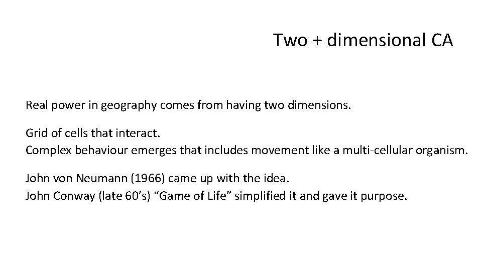 Two + dimensional CA Real power in geography comes from having two dimensions. Grid