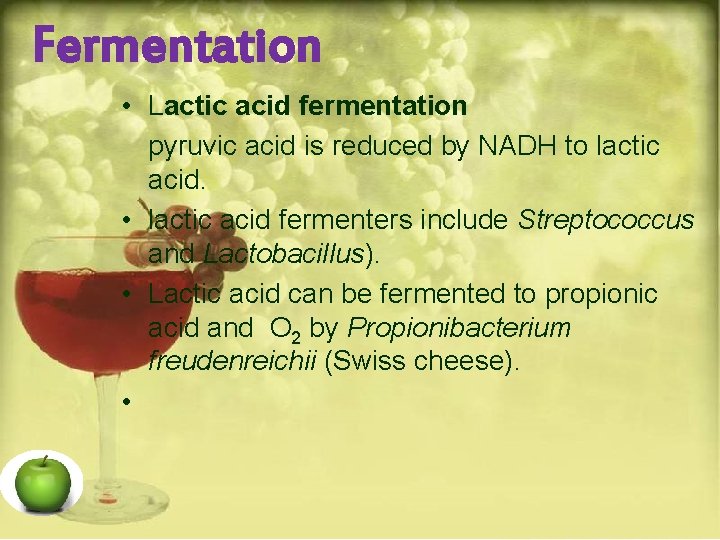 Fermentation • Lactic acid fermentation pyruvic acid is reduced by NADH to lactic acid.