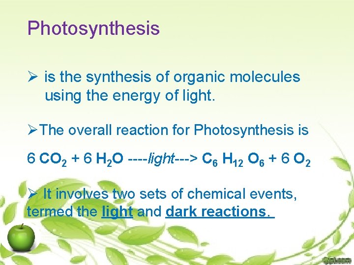 Photosynthesis Ø is the synthesis of organic molecules using the energy of light. ØThe