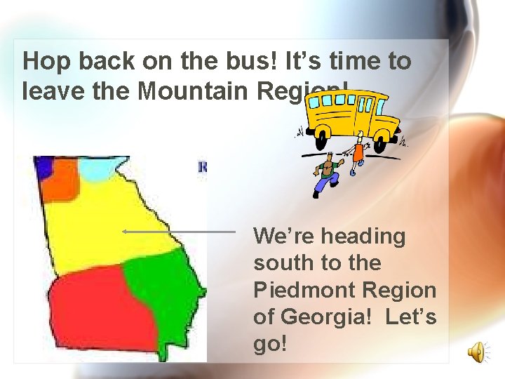 Hop back on the bus! It’s time to leave the Mountain Region! We’re heading