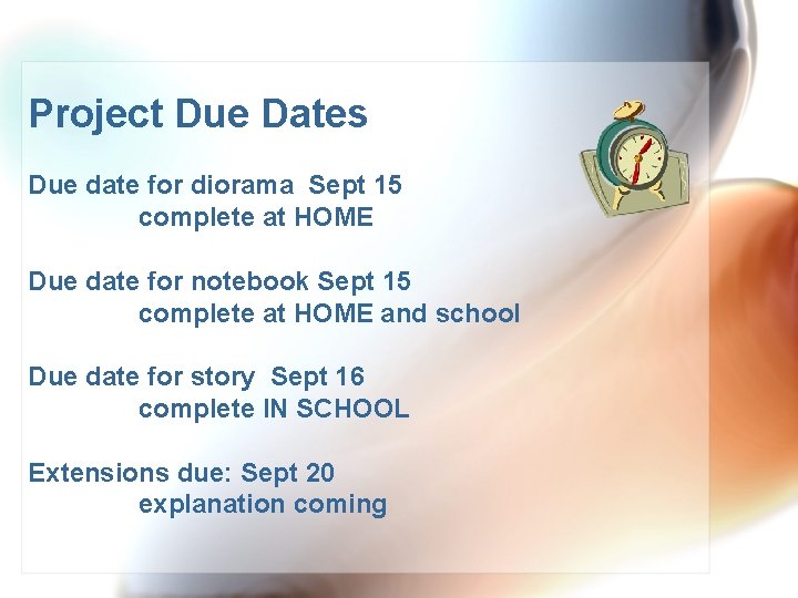 Project Due Dates Due date for diorama Sept 15 complete at HOME Due date