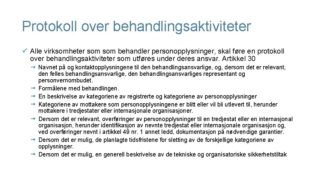 Protokoll over behandlingsaktiviteter Alle virksomheter som behandler personopplysninger, skal føre en protokoll over behandlingsaktiviteter