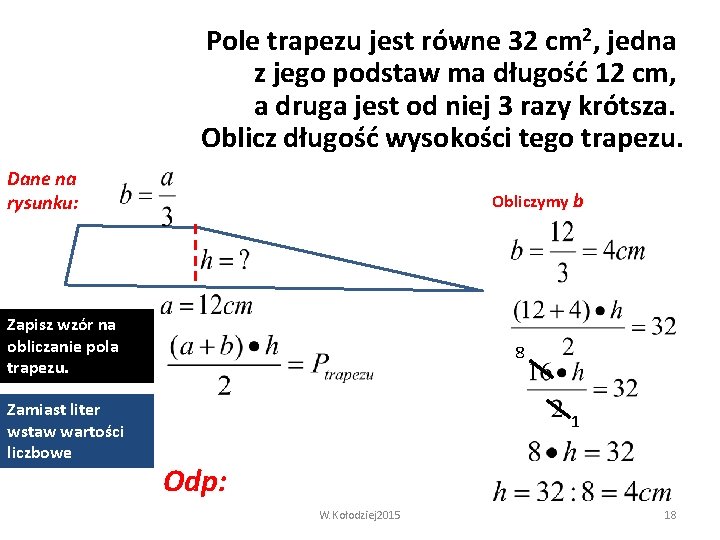 Pole trapezu jest równe 32 cm 2, jedna z jego podstaw ma długość 12