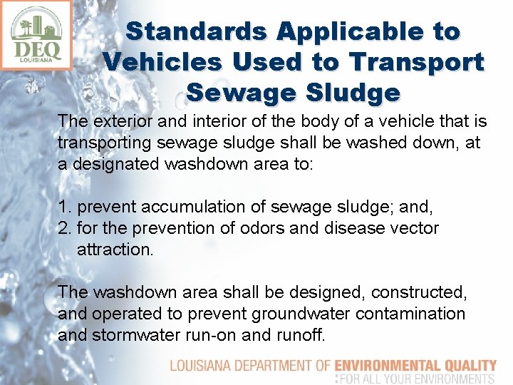 Standards Applicable to Vehicles Used to Transport Sewage Sludge The exterior and interior of