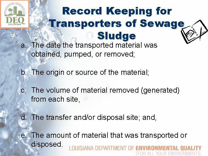 Record Keeping for Transporters of Sewage Sludge a. The date the transported material was