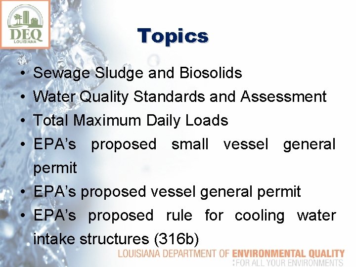 Topics • • Sewage Sludge and Biosolids Water Quality Standards and Assessment Total Maximum