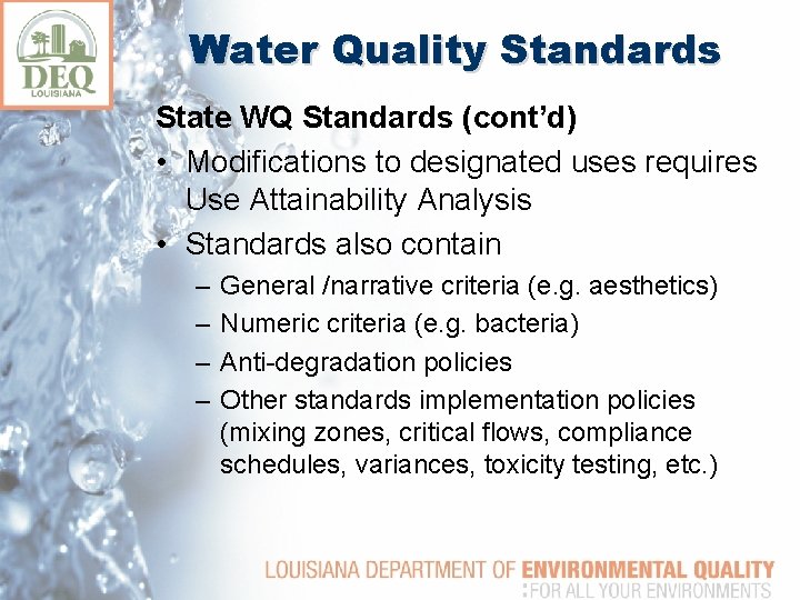 Water Quality Standards State WQ Standards (cont’d) • Modifications to designated uses requires Use