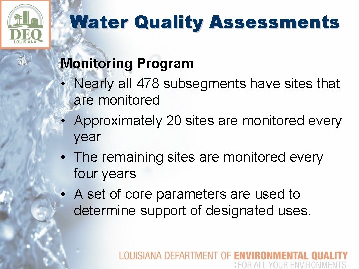 Water Quality Assessments Monitoring Program • Nearly all 478 subsegments have sites that are
