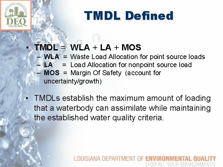 TMDL Defined • TMDL = WLA + MOS – WLA = Waste Load Allocation