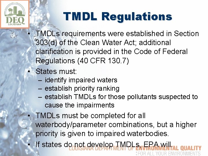 TMDL Regulations • TMDLs requirements were established in Section 303(d) of the Clean Water