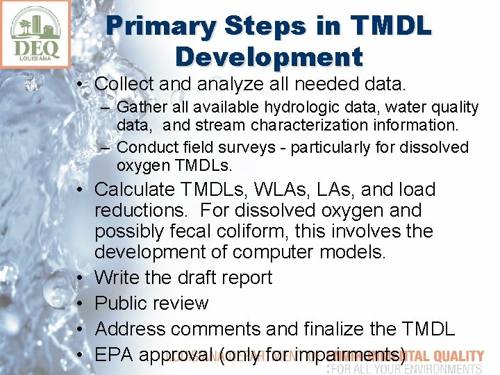 Primary Steps in TMDL Development • Collect and analyze all needed data. – Gather