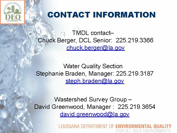 CONTACT INFORMATION TMDL contact– Chuck Berger, DCL Senior: 225. 219. 3366 chuck. berger@la. gov