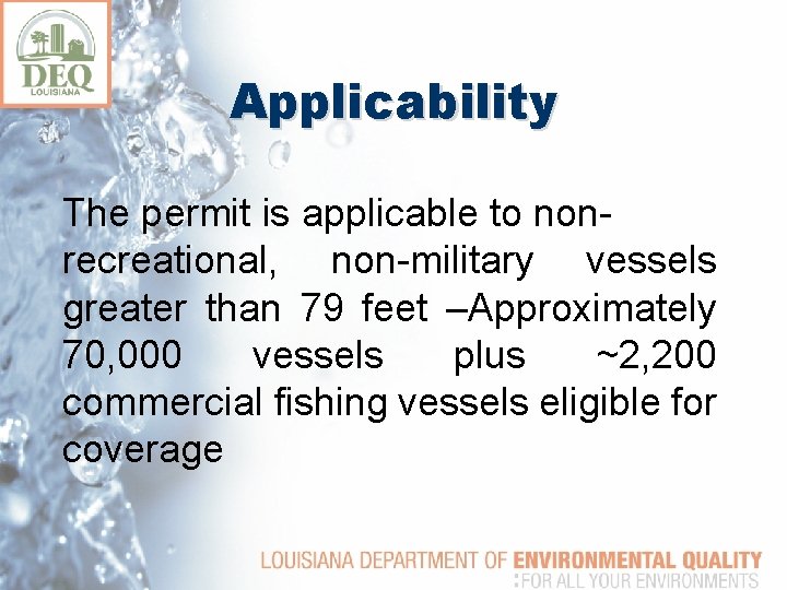 Applicability The permit is applicable to nonrecreational, non-military vessels greater than 79 feet –Approximately