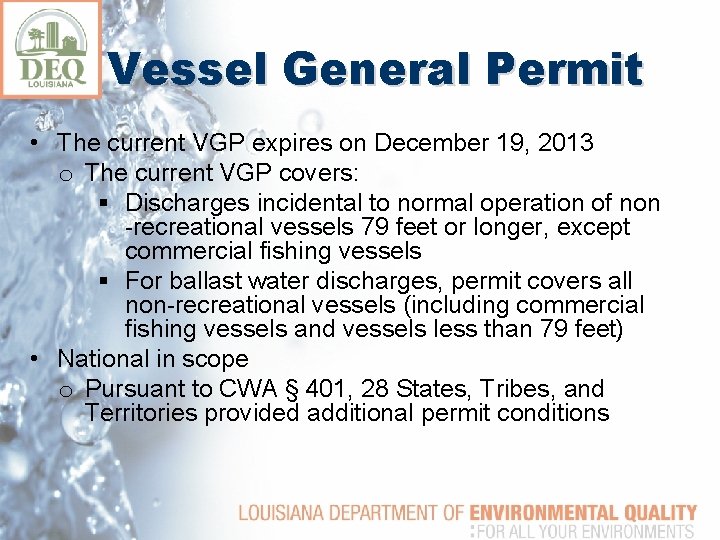 Vessel General Permit • The current VGP expires on December 19, 2013 o The