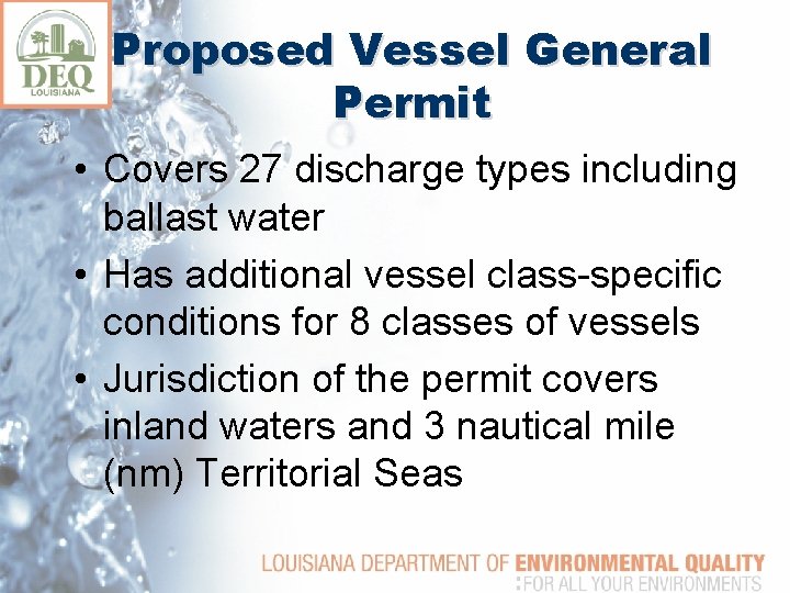 Proposed Vessel General Permit • Covers 27 discharge types including ballast water • Has