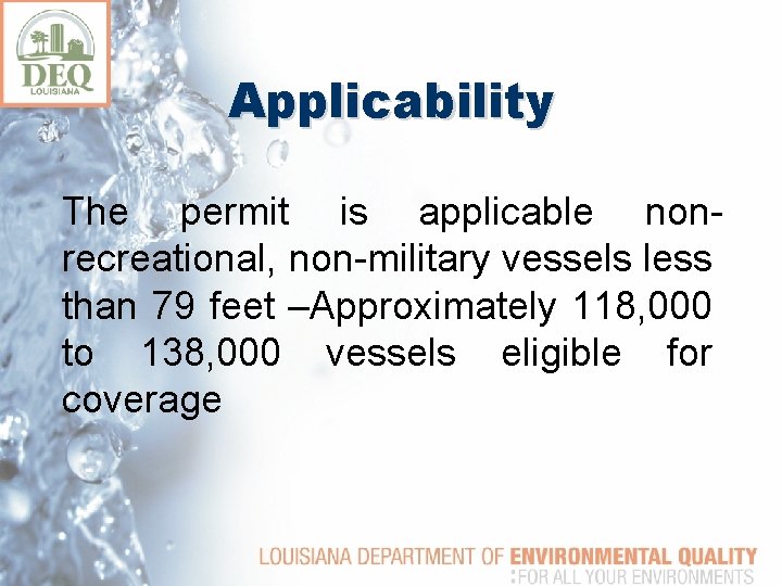 Applicability The permit is applicable nonrecreational, non-military vessels less than 79 feet –Approximately 118,