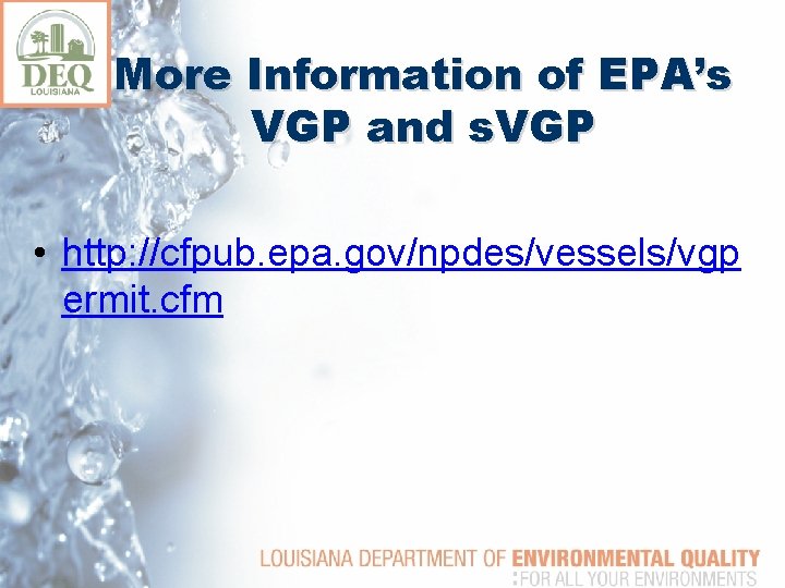 More Information of EPA’s VGP and s. VGP • http: //cfpub. epa. gov/npdes/vessels/vgp ermit.