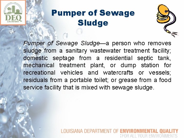 Pumper of Sewage Sludge—a person who removes sludge from a sanitary wastewater treatment facility;