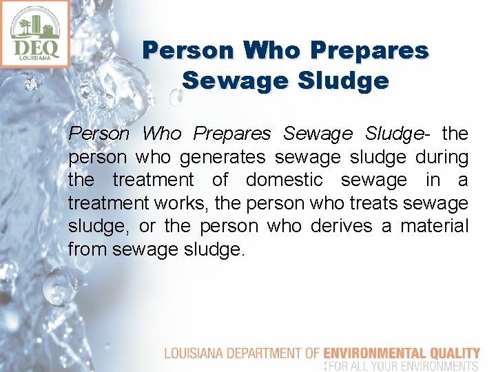 Person Who Prepares Sewage Sludge- the person who generates sewage sludge during the treatment