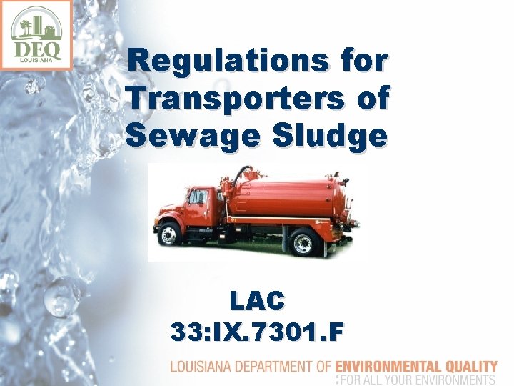 Regulations for Transporters of Sewage Sludge LAC 33: IX. 7301. F 