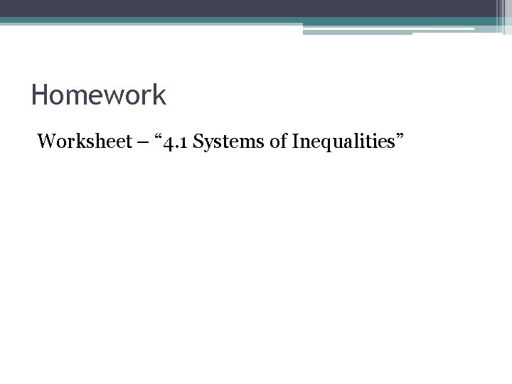 Homework Worksheet – “ 4. 1 Systems of Inequalities” 