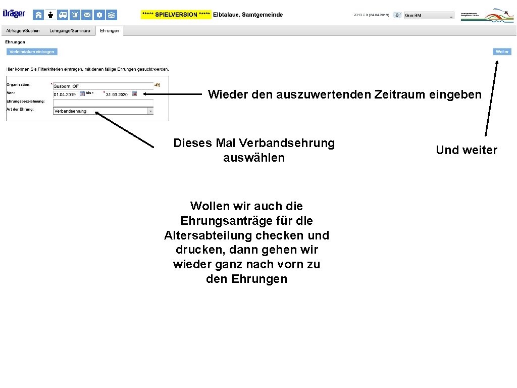 Wieder den auszuwertenden Zeitraum eingeben Dieses Mal Verbandsehrung auswählen Wollen wir auch die Ehrungsanträge