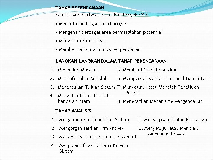 TAHAP PERENCANAAN Keuntungan dari Merencanakan Proyek CBIS • Menentukan lingkup dari proyek • Mengenali