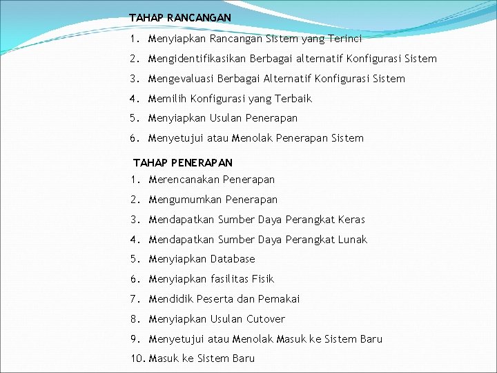 TAHAP RANCANGAN 1. Menyiapkan Rancangan Sistem yang Terinci 2. Mengidentifikasikan Berbagai alternatif Konfigurasi Sistem