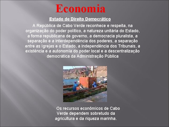 Economia Estado de Direito Democrático A República de Cabo Verde reconhece e respeita, na