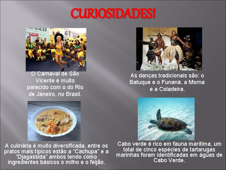 CURIOSIDADES! O Carnaval de São Vicente é muito parecido com o do Rio de