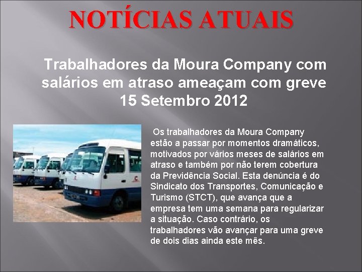 NOTÍCIAS ATUAIS Trabalhadores da Moura Company com salários em atraso ameaçam com greve 15