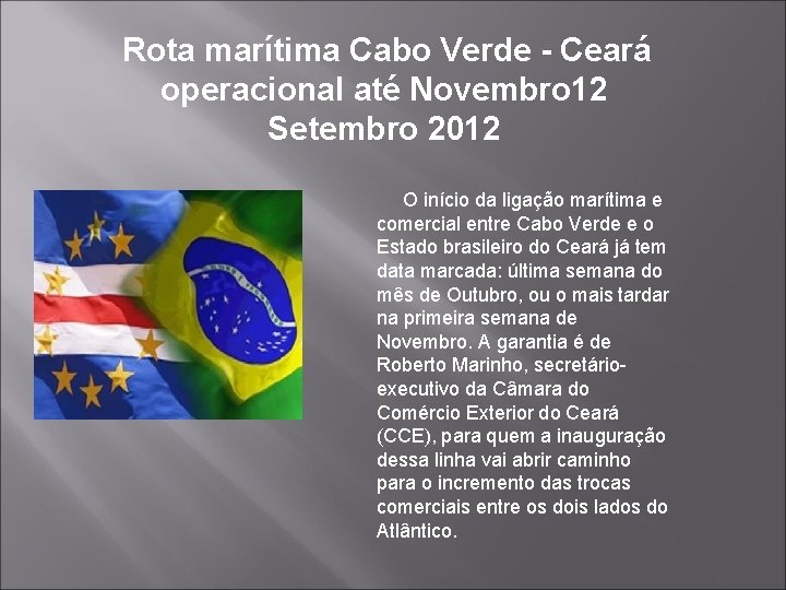 Rota marítima Cabo Verde - Ceará operacional até Novembro 12 Setembro 2012 O início