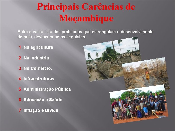 Principais Carências de Moçambique Entre a vasta lista dos problemas que estrangulam o desenvolvimento