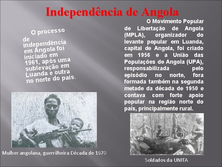 Independência de Angola O processo de ia independênfcoi em Angola iniciado emuma 1961, após