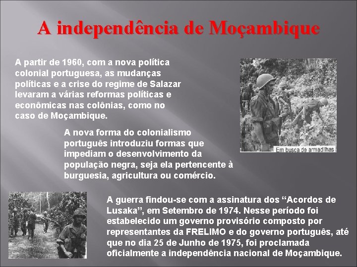A independência de Moçambique A partir de 1960, com a nova política colonial portuguesa,