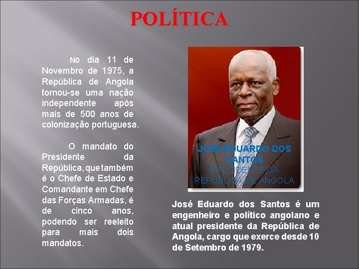 POLÍTICA No dia 11 de Novembro de 1975, a República de Angola tornou-se uma
